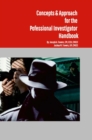 Image for Concepts &amp; Approach for the Professional Investigator Handbook