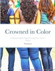 Image for Crowned in Color : A Melanated Queen Inspired Coloring book