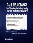 Image for Call Reluctance: Lose Those Negative Feelings Keeping You from the Success You Deserve