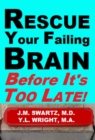 Image for Rescue Your Failing Brain Before It&#39;s Too Late!: Optimize All Hormones. Increase Oxygen and Stimulation. Steady Blood Sugar. Decrease Inflammation. Improve Immunity. Heal Leaky Gut. Detoxify.