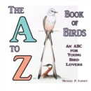 Image for The A to Z Book of Birds