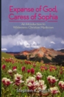 Image for Expanse of God, Caress of Sophia : An Introduction to Wilderness Christian Mysticism