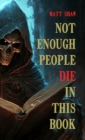 Image for Not enough people die in this book