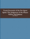 Image for Torah Gematria of the Set-Apart Spirit: the Judgment of the Planet Nibiru 3rd Edition