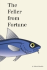 Image for The Feller from Fortune: a Novel