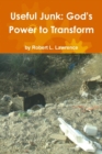 Image for Useful Junk: God&#39;s Power to Transform