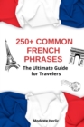 Image for +250 Common French Phrases: The Ultimate Guide for Travelers