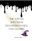 Image for The Witch&#39;s Spectrum : Enchanting Pages for Coloring