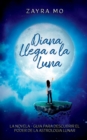 Image for Diana llega a la luna : La novela - gu?a para descubrir el poder de la astrolog?a lunar.