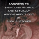 Image for Answers to Questions People Are Actually Asking About God