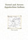 Image for Trowel and Arrow: Appalachian Indians