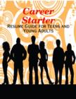 Image for Career Starter - Resume Guide for Teens and Young Adults