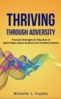 Image for Thriving through Adversity: Powerful Strategies for Educators to Ignite Hope, Inspire Students and Transform Schools