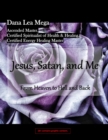 Image for Jesus, Satan, and Me : From Heaven to Hell and Back: From Heaven to Hell and Back