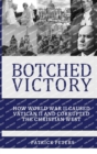 Image for Botched Victory : How World War II Caused Vatican II and Corrupted the Christian West