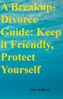 Image for Breakup-Divorce Guide: Keep it Friendly, Protect Yourself