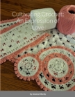 Image for Cultivating Crochet : An Expression of Love