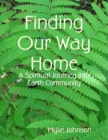 Image for Finding Our Way Home: A Spiritual Journey into Earth Community