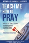 Image for Teach Me How To Pray : Practical Applications That Will Pivot Your Prayers