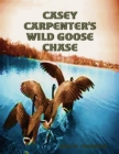 Image for Casey Carpenter&#39;s Wild Goose Chase