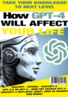 Image for How GPT-4 affects your Life!: Exploring the Impacts of GPT-4 on Daily Living and Beyond