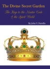 Image for The Divine Secret Garden - The Keys to the Master Code - &amp; the Spirit World