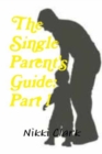 Image for The Single Parent&#39;s Guide: Part 1