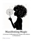 Image for Manifesting Magic : A Journal of Affirmations for Women Who Believe in Themselves