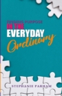 Image for Finding Purpose in the Everyday Ordinary