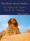 Image for The Divine Secret Garden - The Mystery of the Pyramid - With the All-Seeing Eye