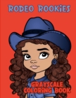 Image for Rodeo Rookies : Grayscale Coloring Book