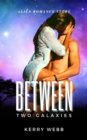 Image for Between Two Galaxies: Alien Romance Story