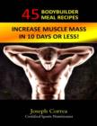 Image for 45 Bodybuilder Meal Recipes: Increase Muscle Mass In 10 Days!