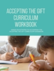 Image for Accepting the Gift Curriculum Workbook : Hands-On Activities to Accompany the Accepting the Gift Curriculum Guidebook