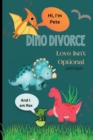 Image for Dino Divorce : Dino Divorce will help open the discussion on the different topics associated with divorce: feelings; a different home; new friends; family bonds; different kinds of families; the sudde