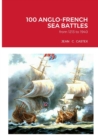 Image for 100 Anglo-French Sea Battles : from 1213 to 1940