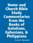 Image for Home and Church Bible Study Commentaries from the Books of Galatians, Ephesians, &amp; Philippians