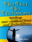 Image for No Test No Testimony: Victory Over Childhood Trials and Tribulations
