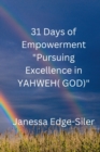 Image for 31 DAYS OF EMPOWERMENT &quot;Pursuing Excellence in YAHWEH (GOD)&quot;