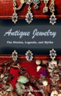 Image for Antique Jewelry - The Stories, Legends, and Myths
