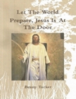 Image for Let the World Prepare Jesus Is At the Door