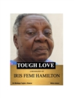 Image for Tough Love: A Biography of Iris Femi Hamilton