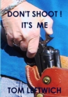 Image for Don&#39;t Shoot ! it&#39;s Me
