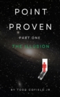 Image for Point Proven: Part One The Illusion