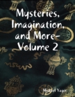 Image for Mysteries, Imagination, and More- Volume 2