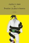Image for Jujutsu in Japan to Brazilian Jiu-Jitsu in America