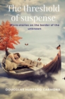 Image for threshold of suspense: Micro-stories on the border of the unknown
