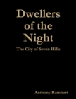 Image for Dwellers of the Night: The City of Seven Hills
