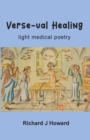 Image for Verse-ual Healing : light medical poetry