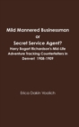 Image for Mild Mannered Businessman or Secret Service Agent? Harry Bogart Richardson&#39;s Mid-Life Adventure Tracking Counterfeiters in Denver! 1908-1909